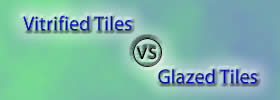 Vitrified Tiles vs Glazed Tiles