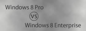 Windows 8 Pro vs Windows 8 Enterprise