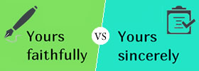 Yours Faithfully vs Yours Sincerely