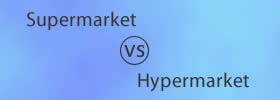 Supermarket vs Hypermarket