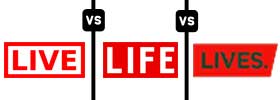 Live vs Life vs Lives
